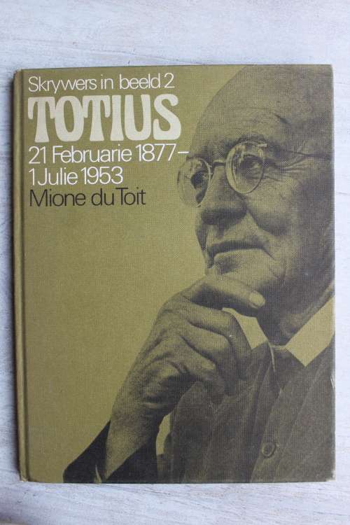 TOTIUS 21 Februarie 1877 - 1 Julie 1953 /   Mione du Toit