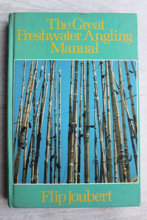 The Great Freshwater Angling Manual -  Flip Joubert