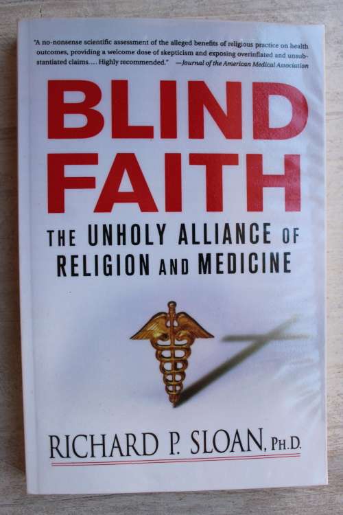 Blind Faith: The Unholy Alliance of Religion and Medicine - Sloan