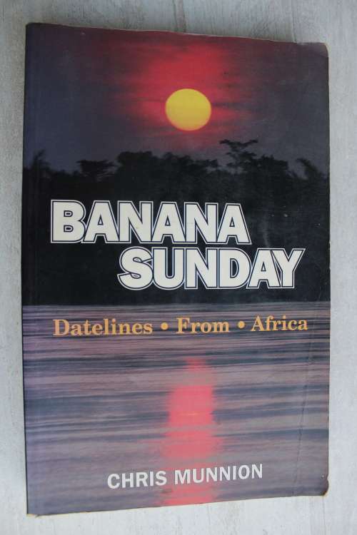Banana Sunday - Datelines From Africa -  Christopher Munnion