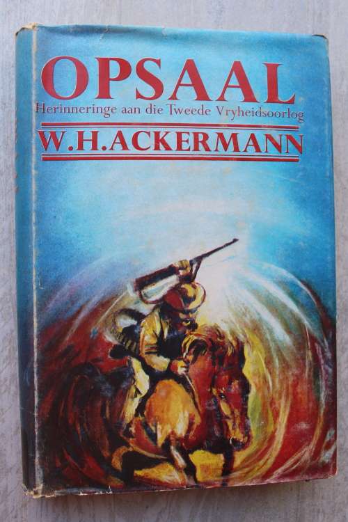 OPSAAL: Herinneringe aan die Tweede Vryheidsoorlog deur WH Ackermann (1969) Voortrekkerpers