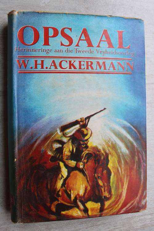 OPSAAL: Herinneringe aan die Tweede Vryheidsoorlog deur WH Ackermann (1969) Voortrekkerpers
