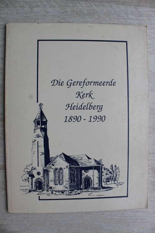Die Gereformeerde Kerk Heidelberg 1890 - 1990