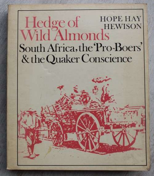 Hedge of Wild Almonds - South Africa , the ``Pro-Boers` and the Quaker Consience - Hope Hay Hewison