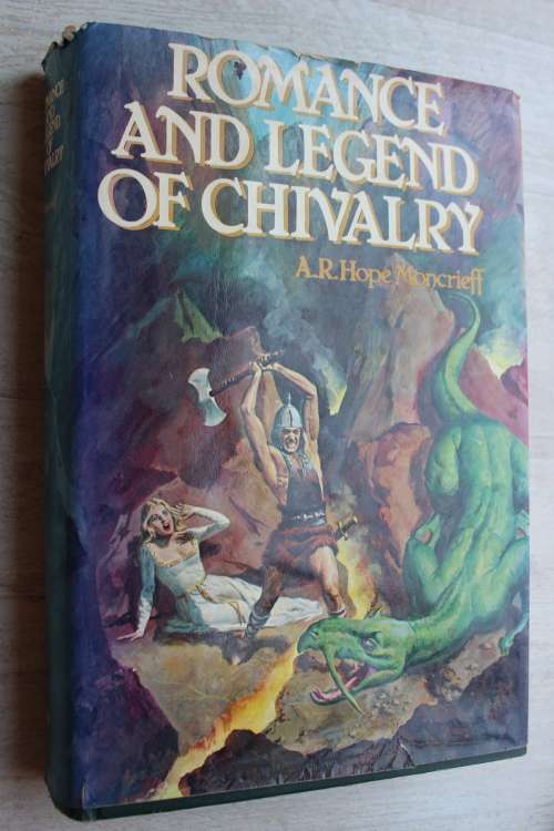 Romance and Legend of Chivalry | A. R. Hope Moncrieff