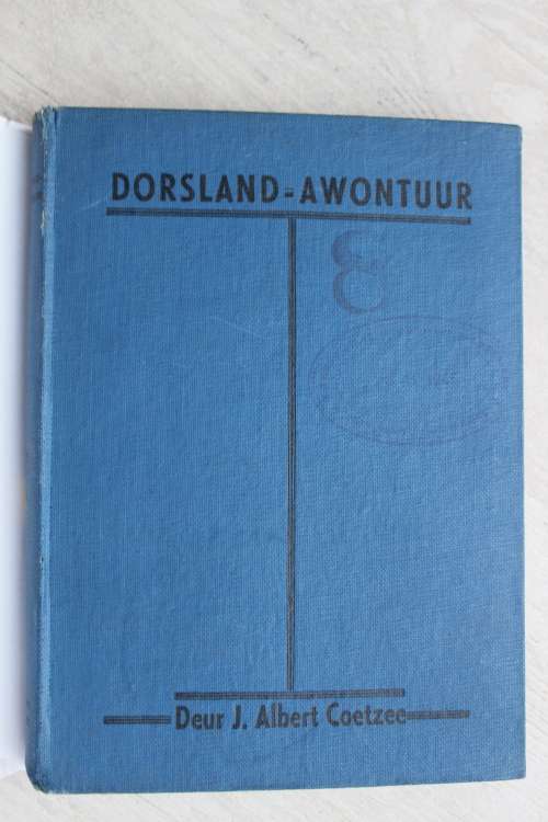 Dorsland-awontuur - J Albert Coetzee 1942
