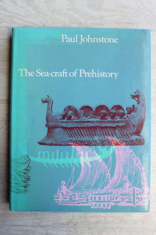 The Sea-Craft of Prehistory - Paul Johnstone