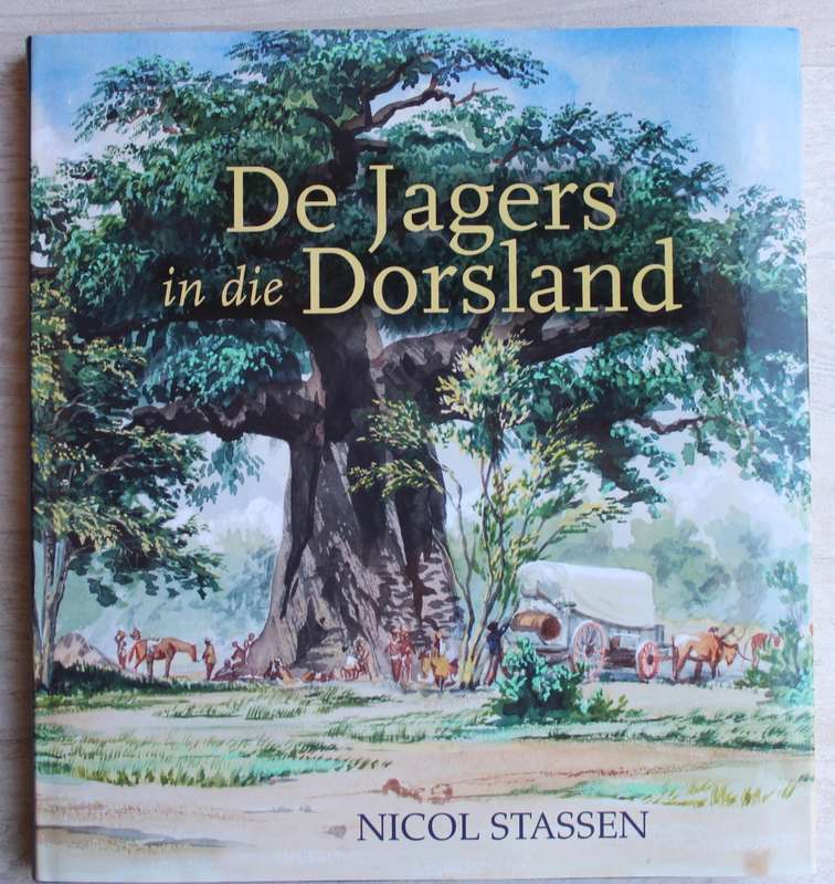 De Jagers in die Dorsland - Nicol Stassen