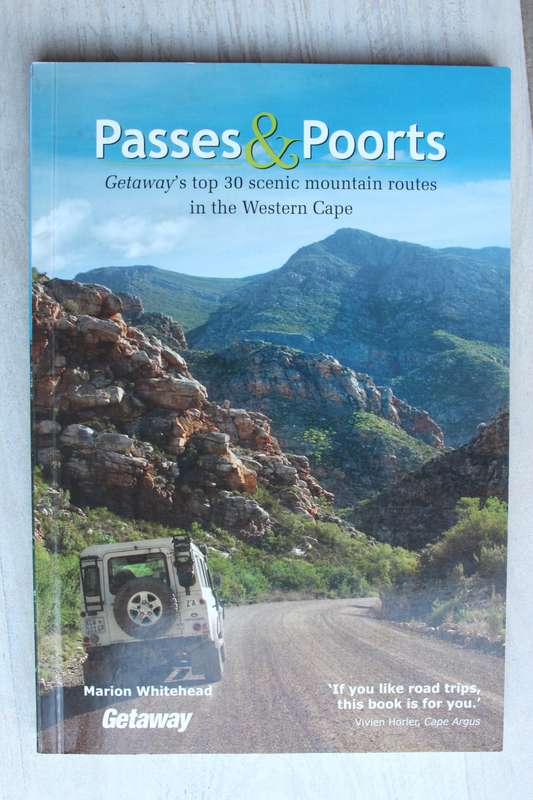 PASSES & POORTS Getaway`s Top 30 Scenic Mountain routes in the Western Cape MARION WHITEHEAD
