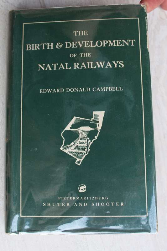 The Birth and Development of Natal Railways` Edward Donald Campbell