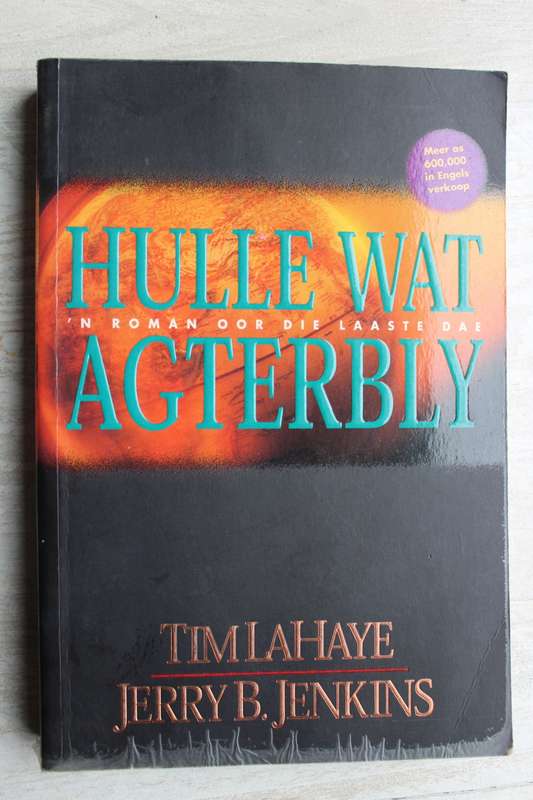 HULLE WAT AGTERBLY, `N ROMAN OOR DIE LAASTE DAE - TIM LAHAYE & JERRY B JENKINS