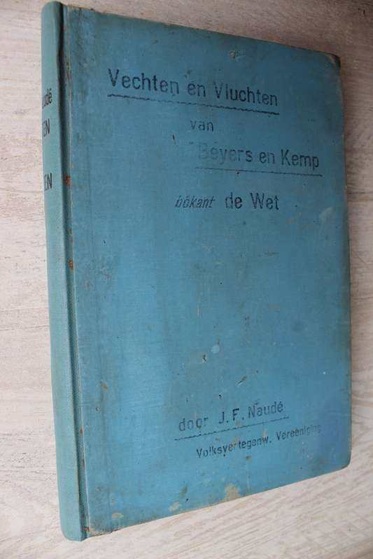 J.F. Naude - Vechten en Vluchten van Beyers en Kemp bokant De Wet - Anglo-Boereoorlog