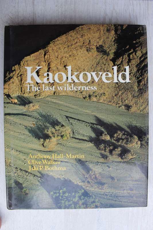 Kaokoveld The Last Wilderness by A.Hall-Martin-C. Walker and J. du P. Bothma