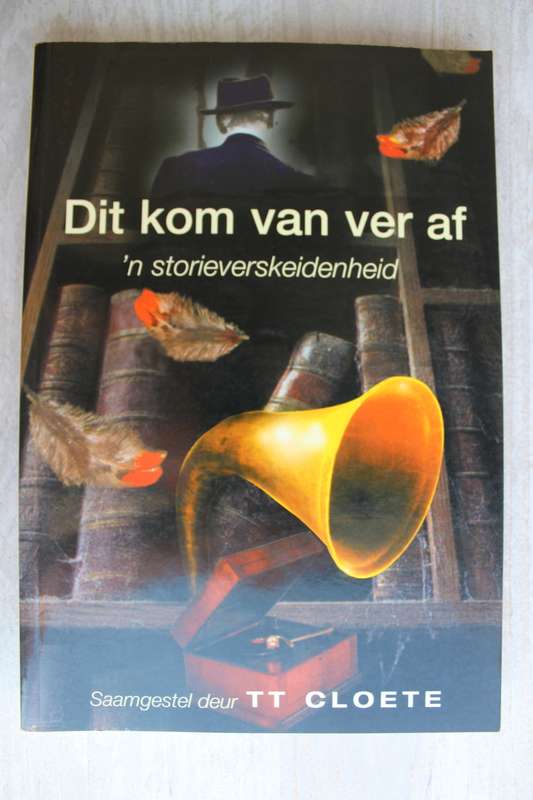 Dit kom van ver af , `n storieverskeidenheid - TT Cloete