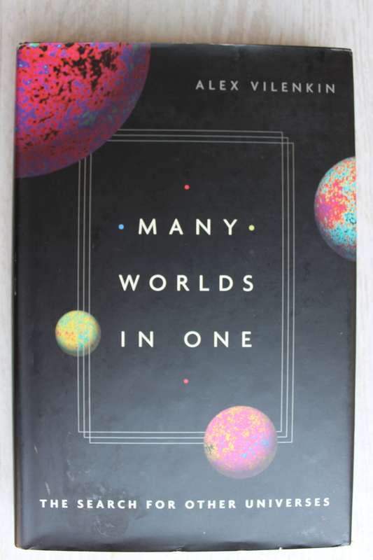 Many Worlds in One: The Search for Other Universes - Vilenkin