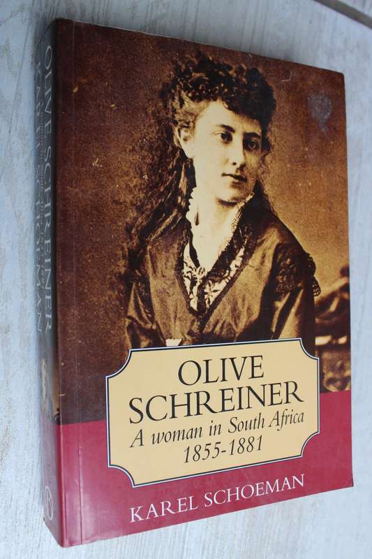 Olive Schreiner. A Woman in South Africa 1855 - 1881. - Karel Schoeman