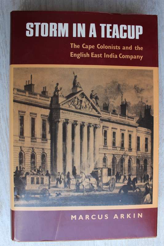 Storm In A Teacup - The Cape Colonists and the English India Company The Later Years of John Company