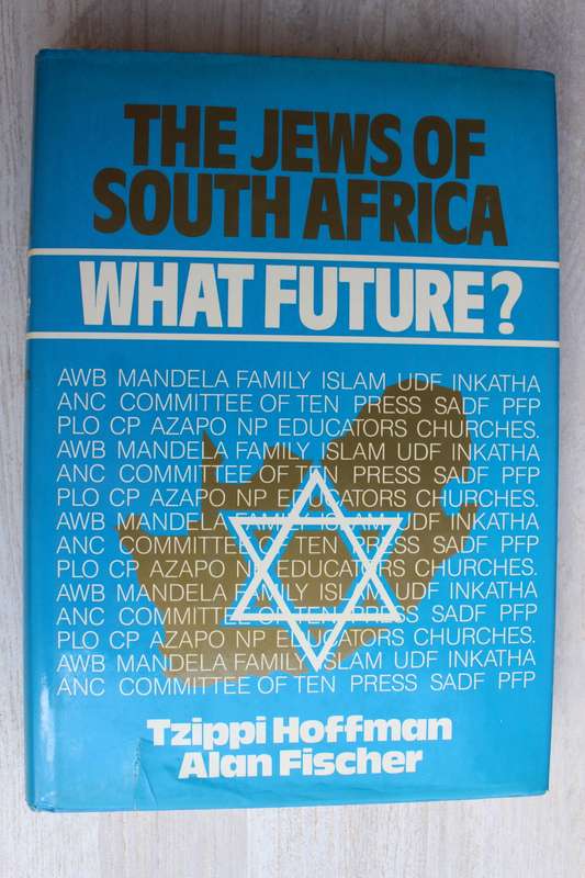 THE JEWS OF SOUTH AFRICA - WHAT FUTURE? by Tzippi Hoffman and Alan Fischer