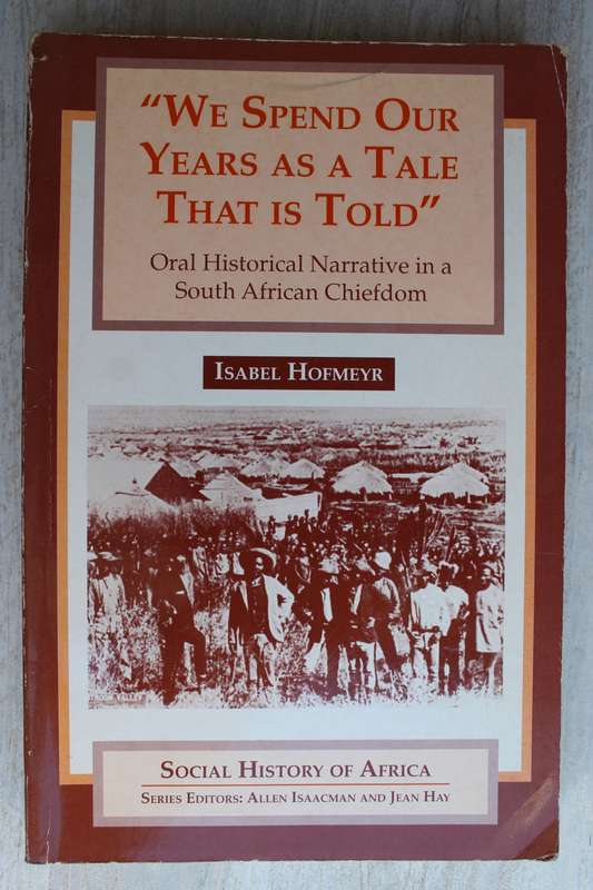 We Spend Our Years As A Tale That Is Told: Oral Historical Narrative in a South African Chiefdom