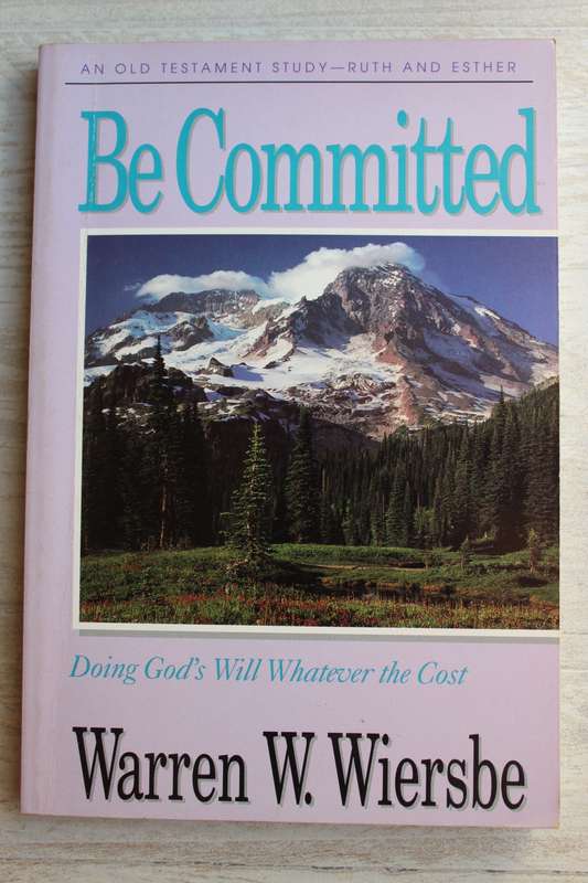 Be Committed - Wiersbe  Study on Ruth & Esther