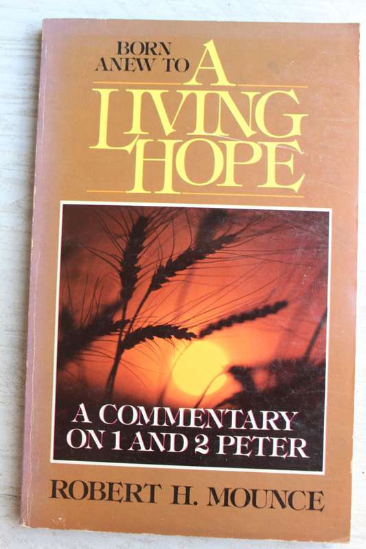 Born anew to a living hope - Commentary on 1 & 2 PETER  / Mounce