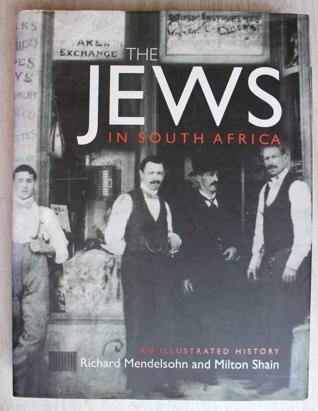 The Jews in South Africa. An Illustrated History / Mendelsohn, Richard and Milton Shain