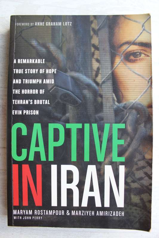 Captive in Iran - Rostampour, Maryam, Amirizadeh, Marziyeh