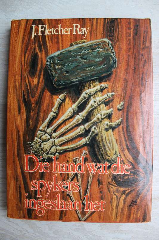 Die Hand Wat Die Spykers Ingeslaan Het - J Fletcher Ray