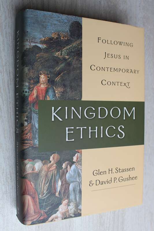Kingdom Ethics - Following Jesus in Contemporary Context / Stassen & Gushee