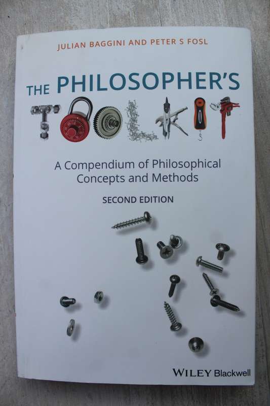 The Philosopher`s Toolkit: A Compendium of Philosophical Concepts and Methods / Baggini & Fosl