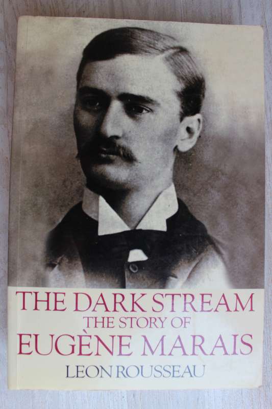 The Dark Stream, The Story Of Eugene N. Marais - Leon Rousseau
