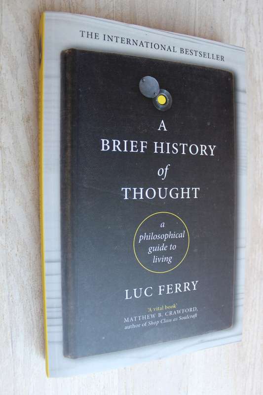 A Brief History of Thought: A Philosophical Guide to Living -   Ferry