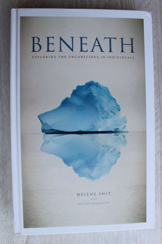 Beneath  Exploring the Unconscious in Individuals / Helene Smit