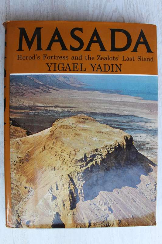 Masada: Herod`s Fortress and the Zealots` Last Stand | Yigael Yadin