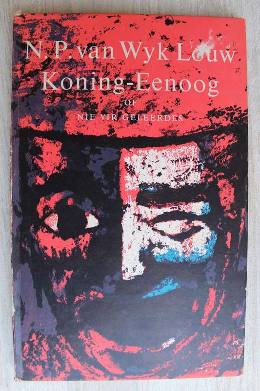 N.P. Van Wyk Louw - Koning Eenoog of nie vir geleerdes