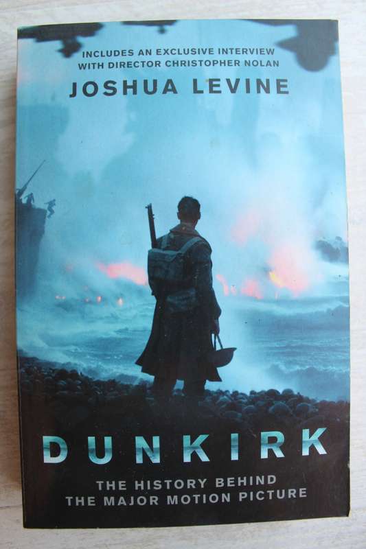 Dunkirk: The History Behind the Major Motion Picture - Levine