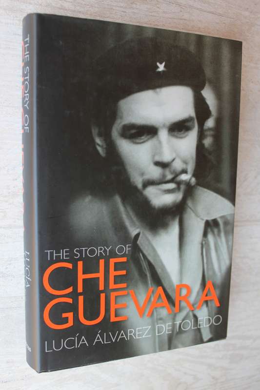 The Story of Che Guevara - Lucia Alvarez De Toledo