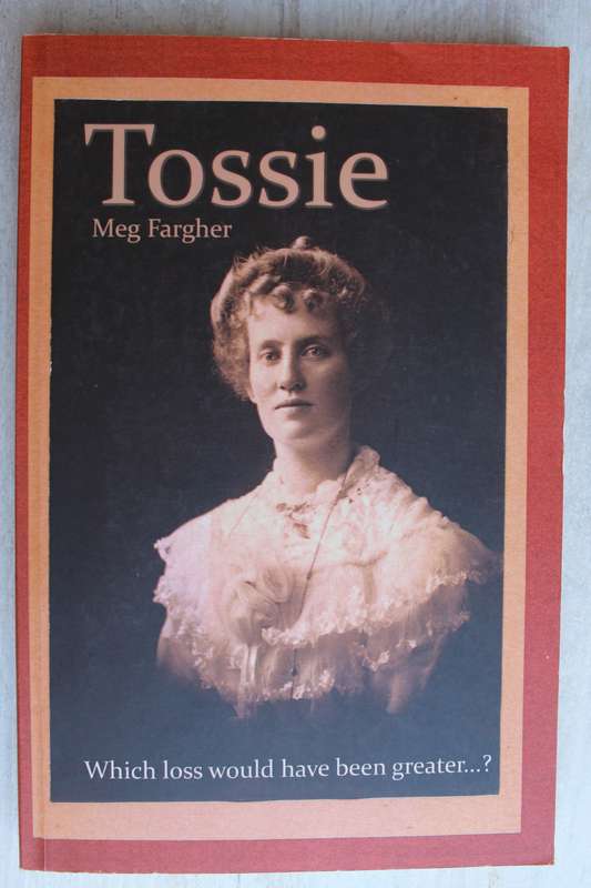Tossie by Meg Fargher/    Anglo Boer War novel