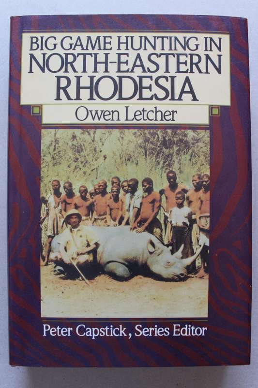 Big Game Hunting in north-eastern Rhodesia - Owen Letcher
