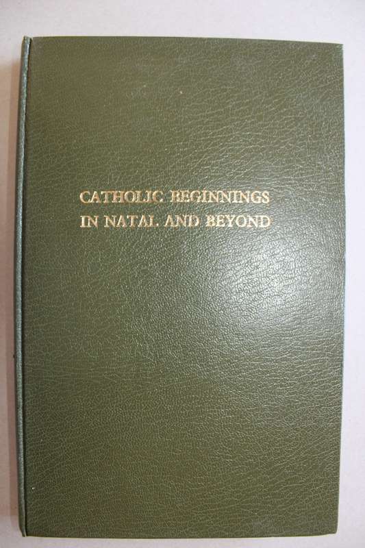 Catholic Beginnings in Natal and beyond - J B Brain