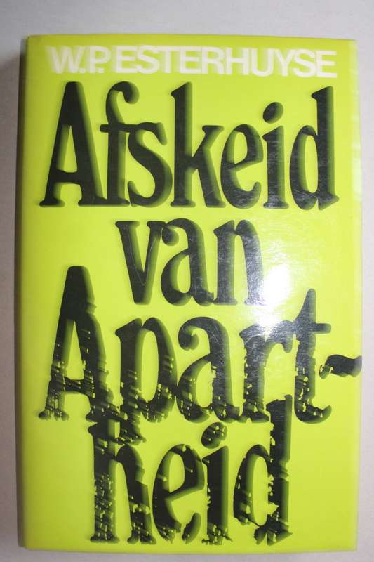 Afskeid van Apartheid - opstelle oor Rassediskriminasie deur W.P. Esterhuyse
