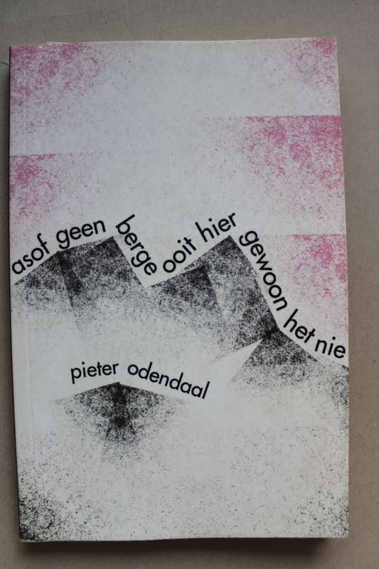 Asof geen berge ooit hier gewoon het nie - Pieter Odendaal