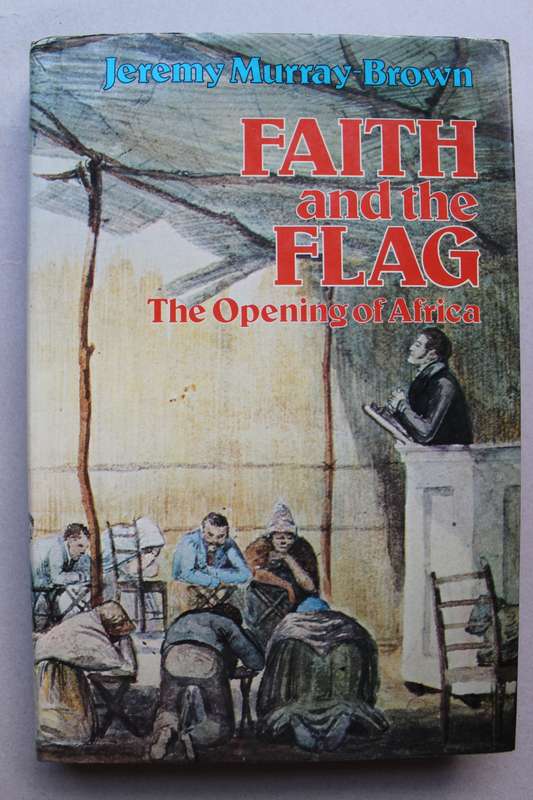 Faith and the Flag, The Opening of Africa - Jeremy Murray-Brown