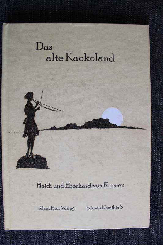Das alte Kaokoland -  Eberhard und Heidi von Koenen
