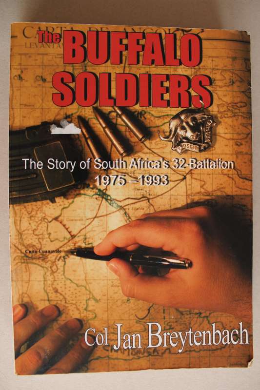 The Buffalo Soldiers - The story of SA`s 32 Battalion 1975 - 1993 / Col Jan Breytenbach