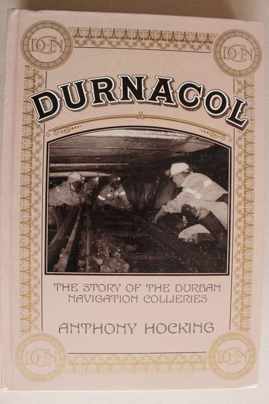 Durnacol - The Story of the Durban Navigation Collieries - Anthony Hocking