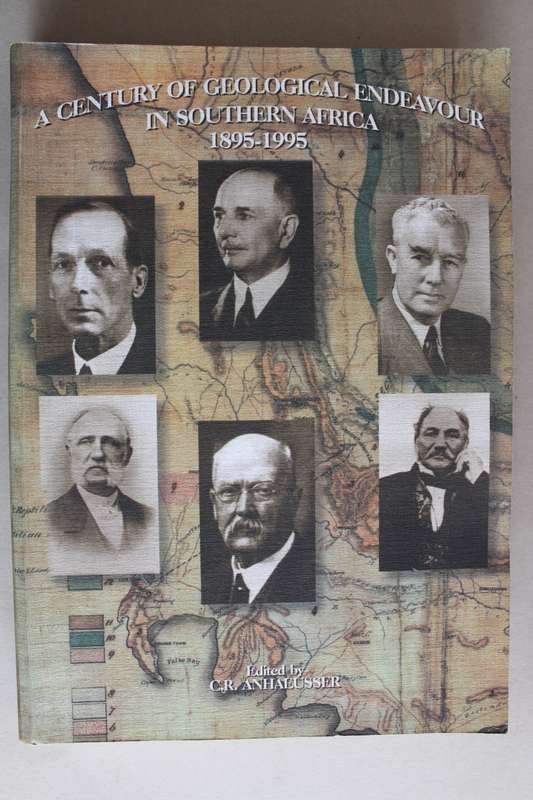 A Century of Geological Endeavour in Southern Africa 1895 - 1995 / Anhaeusser