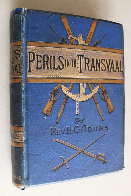 Adams (Rev. H.C.) PERILS IN THE TRANSVAAL and ZULULAND