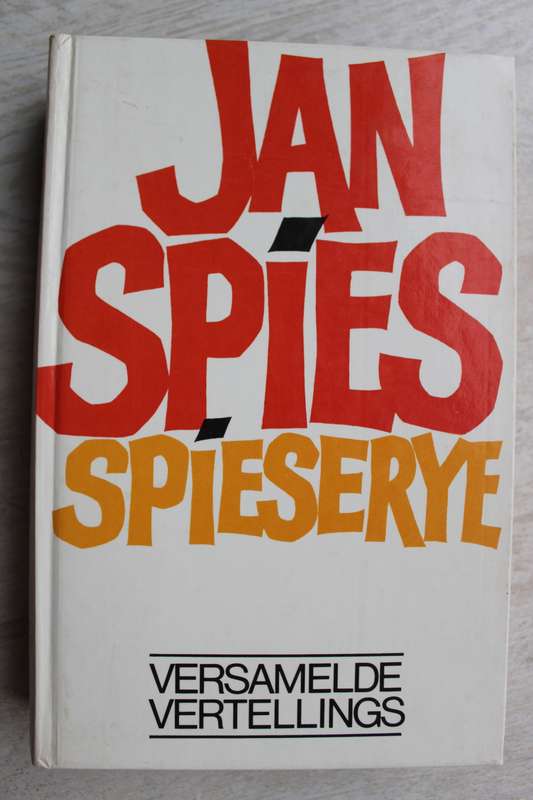Spieserye: Versamelde Vertellings / Jan Spies