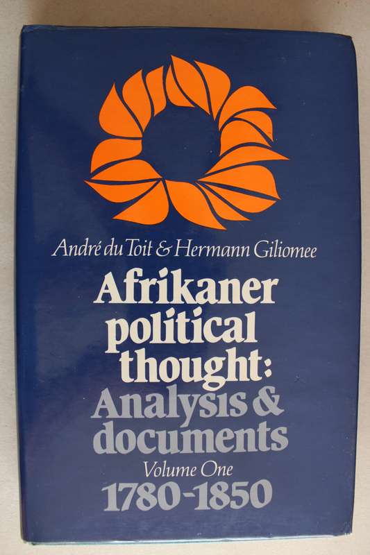 Afrikaner political thought - Analysis & Documents. Vol One 1780-1850